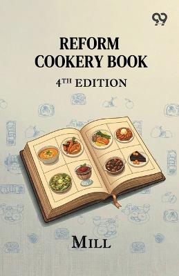 Reform Cookery Book (4Th Edition) - Mill - cover