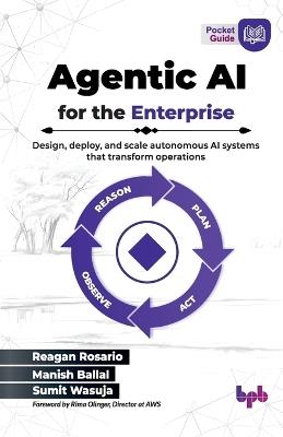 Agentic AI,Pocket Guide (Edition1) - Reagan Rosario,Manish Ballal,Sumit Wasuja - cover