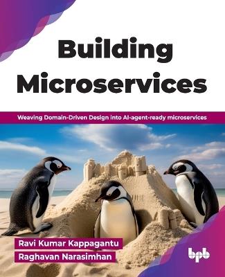 Building Microservices: Weaving Domain-Driven Design into AI-agent-ready microservices (English Edition) - Ravi Kumar Kappagantu,Raghavan Narasimhan - cover