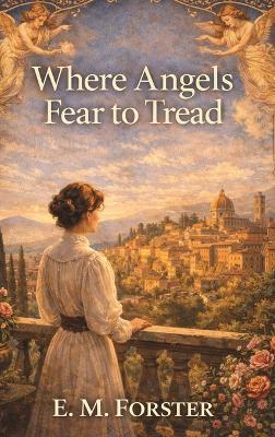 Where Angels Fear to Tread - E M Forster - cover