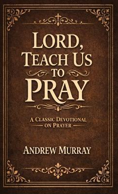 Lord, Teach Us To Pray - Andrew Murray - cover