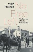 No Free Left: The Futures of Indian Communism