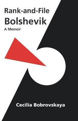 Rank-and-File Bolshevik: A Memoir - Cecilia Bobrovskaya - cover