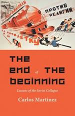 The End of the Beginning: Lessons of the Soviet collapse