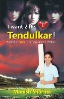 I Want 2 be Tendulkar ! - Manish Sharma - cover