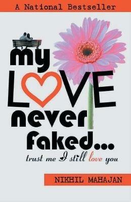My Love Never Faked... - Nikhil Mahajan - cover
