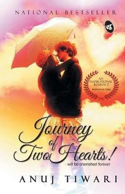 Journey of Two Hearts!: Will be Cherished Forever - Anuj Tiwari - cover