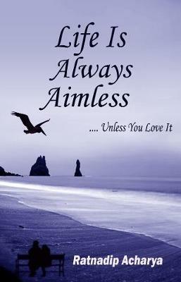 Life is Always Aimless - Ratnadip Acharya - cover