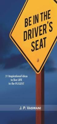 Be in the Driver's Seat - J. P. Vaswani - cover