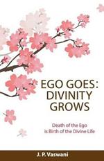 Ego Goes: Divinity Grows