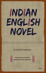 Indian English Novel: A Critical Casebook