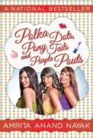 Polka Dots, Pony Tails and Purple Pouts - Amrita Anand Nayak - cover