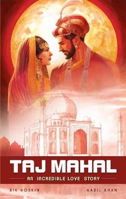 The Taj Mahal: An Incredible Love Story - Rik Hoskin,Aadil Khan - cover