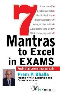 7 Mantra to Excel in Exams: Practical Tips to Score Maximum Marks - Prem P.Bhalla - cover