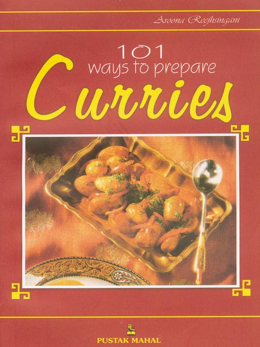 101 Ways to Prepare Curries: Indian Veg and Non-Veg Curries Simplified - Aroona Reejhsinghani - cover