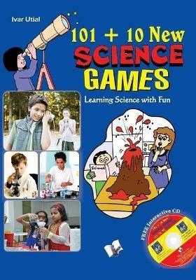 101+10 New Science Games: Learning Science the Fun Way - Ivar Utial - cover