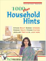 1000 Plus Household Hints: Ways to Keep Your House Sparkling Clean - Kitchen, Health, Hygine, Clothes and Jewellary