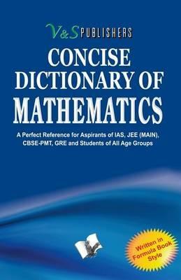 Concise Dictionary of Proverbs: Terms & Symbols Frequently Used in Mathematics and Their Accurate Explanation - cover