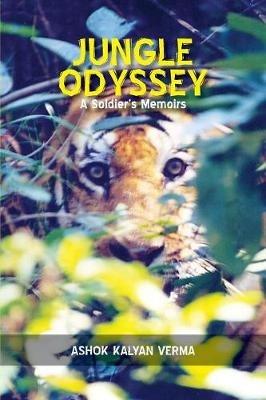 Jungle Odyssey (a Soldiers Memoirs) - Ashok Kalyan Verma - cover