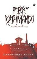 Forget Kathmandu: An Elegy For Democracy - Manjushree Thapa - cover