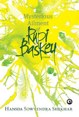 The Mysterious Ailment of Rupi Baskey: A Novel - Hansda Sowvendra Shekhar - cover