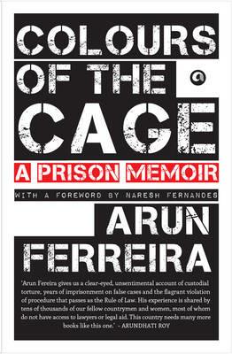 Colours of the Cage: A Prison Memoir - Arun Ferreira - cover