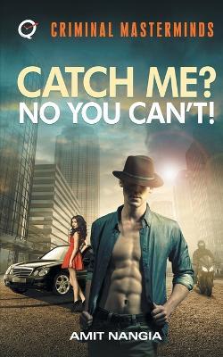 Catch Me? No You Can'T! - Amit Nangia - cover
