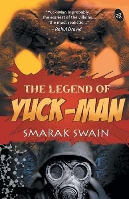 The Legend of Yuck Man - Smarak Swain - cover