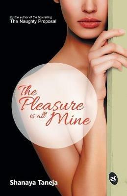 The Pleasure is all Mine - Shanaya Taneja - cover