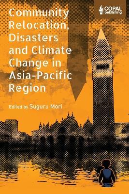 Community Relocation, Disasters and Climate Change in Asia-Pacific Region: Myths and Realities of Himachal Pradesh - cover
