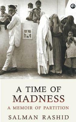 A Time of Madness - A Memoir of Partition - Salman Rashid - cover