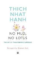 No Mud, No Lotus: The Art of Transforming Suffering - Thich Nhat Hanh - cover