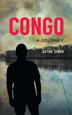Congo: A Journey - Astha Singh - cover
