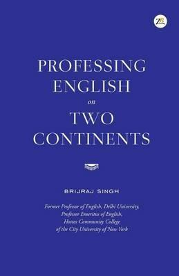 Professing English on Two Continents - Brijraj Singh - cover