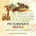 Picturesque India: A Journey in Early Picture Postcards (1896-1947)