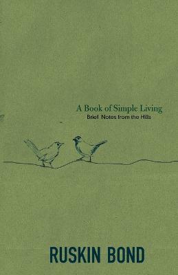 A Book of Simple Living: Brief Notes from the Hills - Ruskin Bond - cover