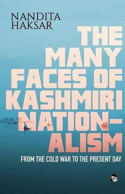 The Many Faces of Kashmiri Nationalism - Nandita Haksar - cover