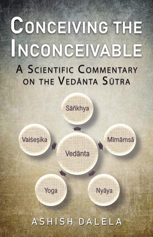 Conceiving the Inconceivable: A Scientific Commentary on the Vedanta Sutra