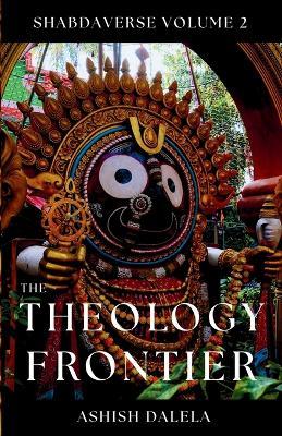 The Theology Frontier: SHABDAVERSE Volume 2 - Ashish Dalela - cover