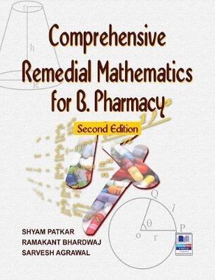 Comprehensive Remedial Mathematics for Pharmacy - Shyam Patkar,Ramakant Bhardwaj,Sarvesh Agarwal - cover