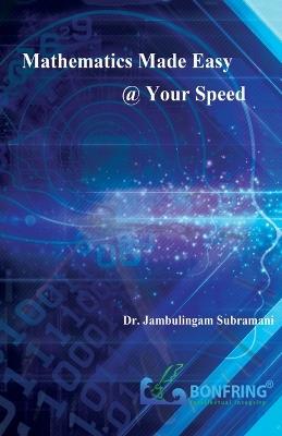Mathematics Made Easy @ your Speed - Jambulingam Subramani - cover