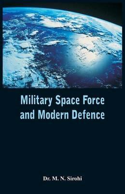 Military Space Force and Modern Defence - Sirohi - cover