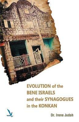 Evolution of The Bene Israels and their Synagogues in The Konkan - Irene Judah - cover