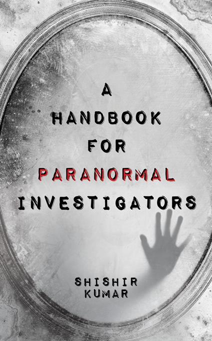 A Handbook for Paranormal Investigators