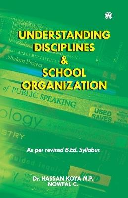 Understanding Disciplines & School Organization - Dr Hassan Koya M P - cover