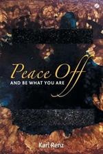 Peace off: And Be What You Are