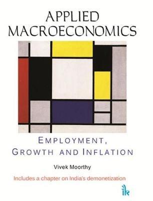 Applied Macroeconomics: Employment, Growth and Inflation - Vivek Moorthy - cover