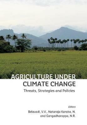 Agriculture Under Climate Change: Threats, Strategies and Policies - cover
