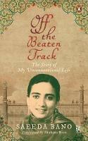 Off the Beaten Track - The Story of My Unconventional Life - Saeeda Bano,Shahana Raza - cover