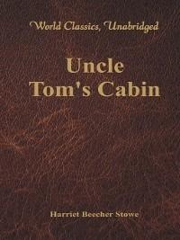 Uncle Tom's Cabin (World Classics, Unabridged) - Harriet Beecher Stowe - cover